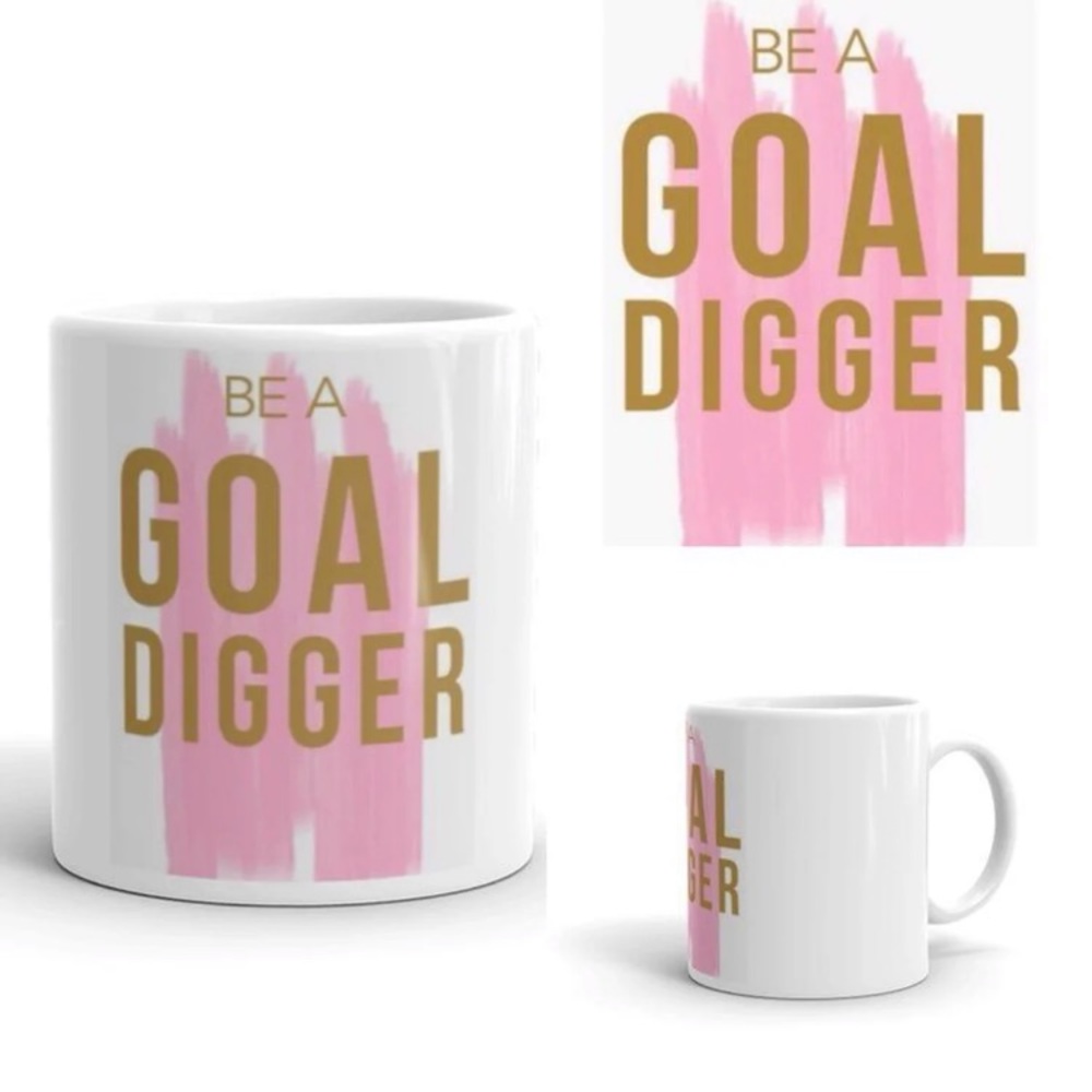 BE A GOAL DIGGER MUG *NWT* 
11 OZ